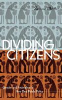 Dividing citizens : gender and federalism in New Deal public policy /