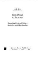 From denial to recovery : counseling problem drinkers, alcoholics, and their families /