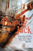 Bloody Jack : being an account of the curious adventures of Mary "Jacky" Faber, Ship's Boy /