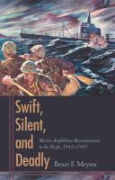 Swift, Silent, and Deadly : Marine Amphibious Reconnaissance in the Pacific, 1942-1945.
