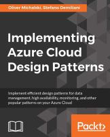 Implementing Azure Cloud design patterns : implement efficient design patterns for data management, high availability, monitoring, and other popular patterns on your Azure Cloud /