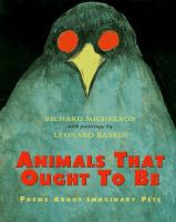 Animals that ought to be : poems about imaginary pets /