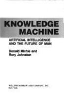 The knowledge machine : artificial intelligence and the future of man /