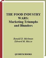 The food industry wars : marketing triumphs and blunders /