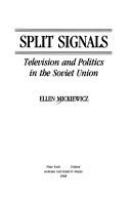 Split signals : television and politics in the Soviet Union /
