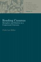 Reading Cusanus: Metaphor and Dialectic in a Conjectural Universe.