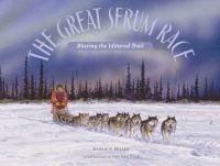 The great serum race : blazing the Iditarod Trail /