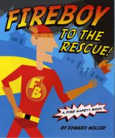 Fireboy to the rescue! : a fire safety book /