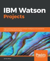 IBM Watson projects : eight exciting projects that put artificial intelligence into practice for optimal business performance /
