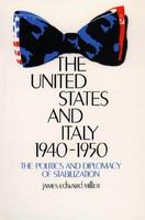The United States and Italy, 1940-1950 : the politics and diplomacy of stabilization /