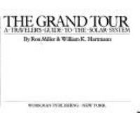 The grand tour : a traveler's guide to the solar system /