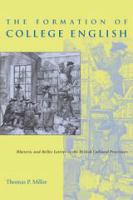The formation of college English : rhetoric and belles lettres in the British cultural provinces /