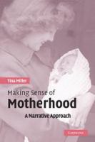 Making sense of motherhood : a narrative approach /