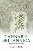 Cannabis Britannica : empire, trade, and prohibition, 1800-1928 /