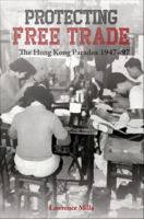 Protecting Free Trade The Hong Kong Paradox 1947?7 /
