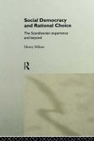 Social democracy and rational choice : the Scandinavian experience and beyond /