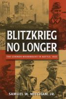 Blitzkrieg no longer : the German Wehrmacht in battle, 1943 /