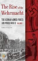 The rise of the Wehrmacht : the German armed forces and World War II /