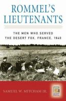 Rommel's lieutenants : the men who served the Desert Fox, France, 1940 /