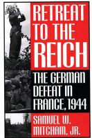 Retreat to the Reich : the German defeat in France, 1944 /