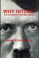 Why Hitler? : the genesis of the Nazi Reich /