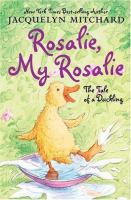 Rosalie, my Rosalie : the tail of a duckling /