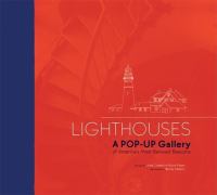 Lighthouses : a pop-up gallery of America's most beloved beacons /