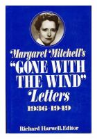 Margaret Mitchell's Gone with the wind letters, 1936-1949 /