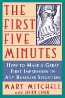 The first five minutes : how to make a great first impression in any business situation /