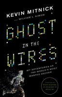 Ghost in the wires : my adventures as the world's most wanted hacker /