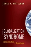 The globalization syndrome : transformation and resistance /