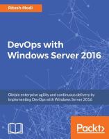 DevOps with Windows Server 2016 : obtain enterprise agility and continuous delivery by implementing DevOps with Windows Server 2016 /