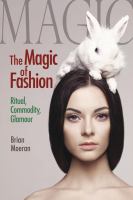The magic of fashion : ritual, commodity, glamour /