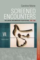 Screened encounters : the history of the Leipzig film festival, 1955-1990 /