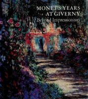 Monet's years at Giverny : beyond impressionism.