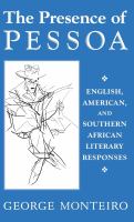 The presence of Pessoa : English, American, and Southern African literary responses /