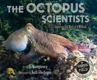 The octopus scientists : exploring the mind of a mollusk /