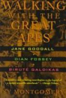 Walking with the great apes : Jane Goodall, Dian Fossey, Biruté Galdikas /