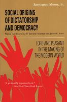 Social origins of dictatorship and democracy : lord and peasant in the making of the modern world /