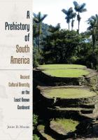 A Prehistory of South America Ancient Cultural Diversity on the Least Known Continent  /