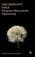 The creativity hoax : precarious work and the gig economy /