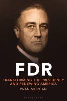 FDR : transforming the presidency and renewing America /