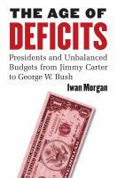 The age of deficits : presidents and unbalanced budgets from Jimmy Carter to George W. Bush /