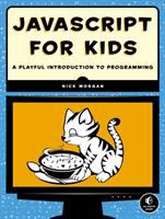 JavaScript for kids : a playful introduction to programming /