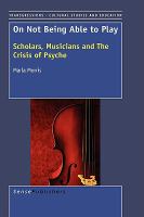 On not being able to play : scholars, musicians and the crisis of psyche /