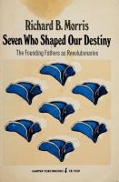 Seven who shaped our destiny; the Founding Fathers as revolutionaries