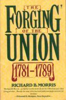 The forging of the Union, 1781-1789 /