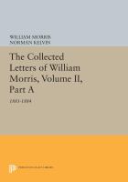 The Collected Letters of William Morris, Volume II, Part A 1881-1884 /