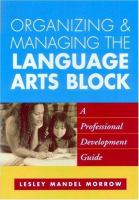 Organizing and managing the language arts block : a professional development guide /