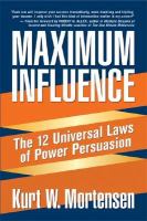 Maximum influence : the 12 universal laws of power persuasion /